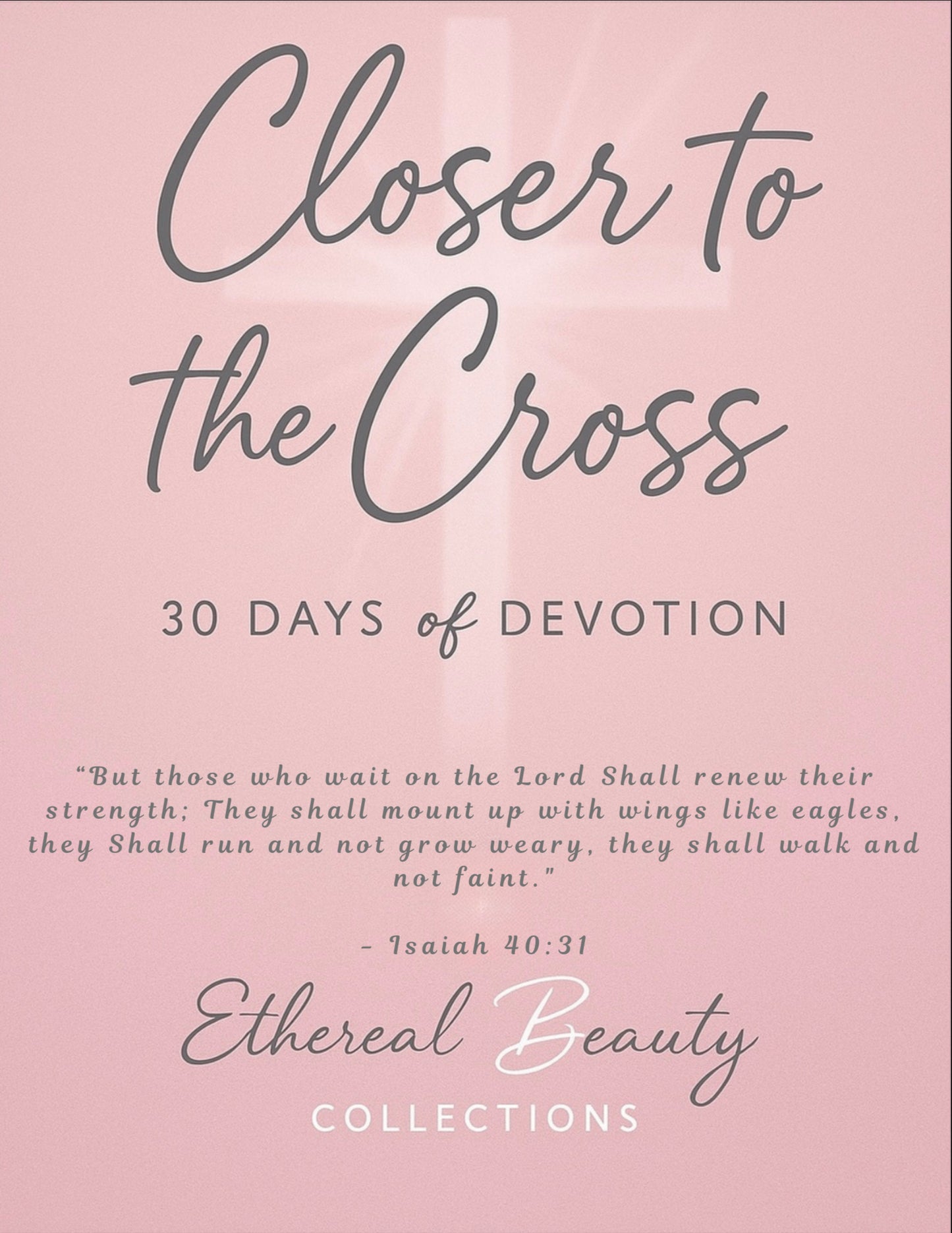 Closer To The Cross: 30 Days of Devotion